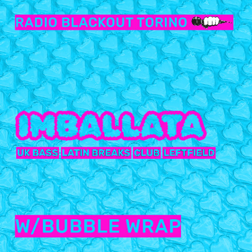 Imballata w/BUBBLE WRAP on Radio Blackout — 2025.05.22