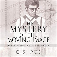 [READ] KINDLE 📔 The Mystery of the Moving Image: Snow & Winter, Book 3 by  C.S. Poe,