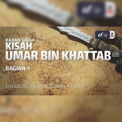 Kisah Umar Bin Khattab #1 - Ustadz Dr. Firanda Andirja, M.A.