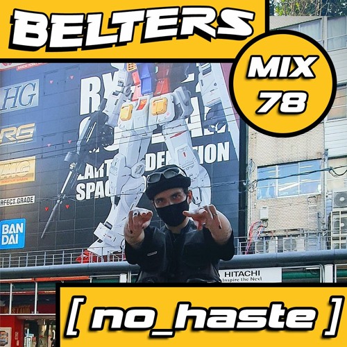 BELTERS MIX SERIES 078 [ no_haste ] Listen to music