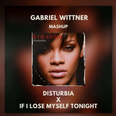 Disturbia X If I Lose Myself Tonight