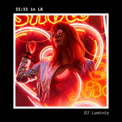 11:11 IN LA - DJ LUMINIX