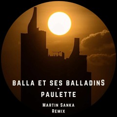 Balla Et Ses Balladins - Paulette (Martin Sanka Edit)