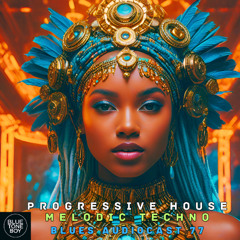 Blues Audiocast 77 ~ #ProgressiveHouse - #MelodicTechno