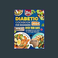 [Ebook] ✨ DIABETIC COOKBOOK FOR BEGINNERS 2024: Eating Smart, Living Strong - The Best Guide to Ma