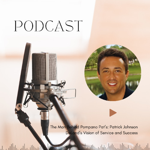 The Man Behind Pompano Pat’s: Patrick Johnson DeLand’s Vision of Service and Success