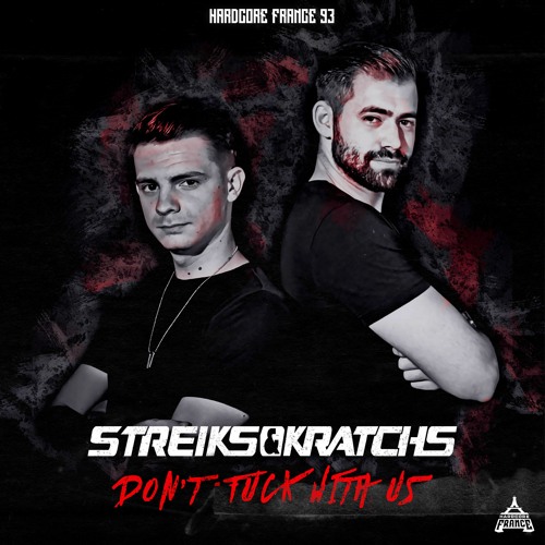 Streiks & Kratchs - DON'T F#CK WITH US [HF93]