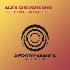 Alex Shevchenko - The Book Of Alhazred [Aerodynamica Music]