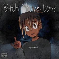 Bitch You're Done (Session Edit)