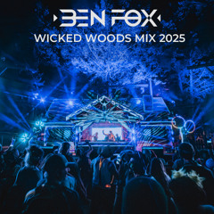 Ben Fox - Wicked Woods Mix 2025