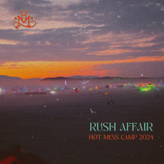 Rush Affair | Hot Mess | Burning Man | 2024