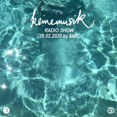 Keinemusik Radio Show by &ME 28.02.2020