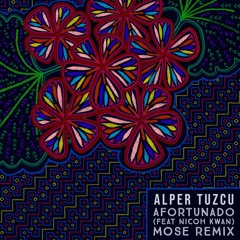 Alper Tuzcu - Afortunado ft. Nicoh Kwan (Mose Remix)