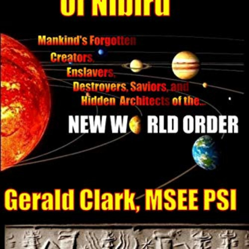 GET PDF ✓ The Anunnaki of Nibiru: Mankind's Forgotten Creators, Enslavers, Saviors, a