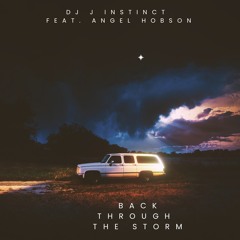 Dj J Instinct - Back Through The Storm Feat. Angel Hobson