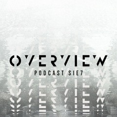 Overview Podcast S1E7