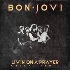 Bon Jovi - Livin' On A Prayer (Cytrax Remix) [FREE DL]