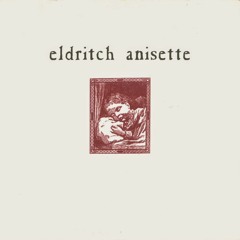Eldritch Anisette - Dissection of Silence