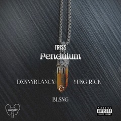 PENDULUM(ft. Dxnny Blancx, Yung Rick & BLSNG)