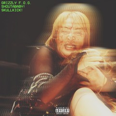 SKULLKICK! (Prod. By SHOUTABABY!) - @GrizzlyFOG