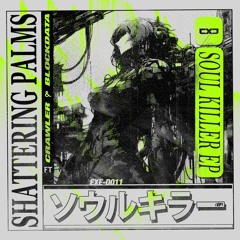 EXE-D011 - Shattering Palms - Soul Killer EP
