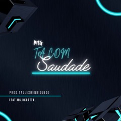 MTG - Ta Com Saudade feat. Mc Rkostta (Prod.TallesHenriqueDj)