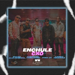 ENCHULE x CXO - Rauw Alejandro Ft Lenny Tavarez, Chencho Corleone, Piso 21 (LIYO Mashup)