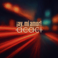 Ay Mi Amor!