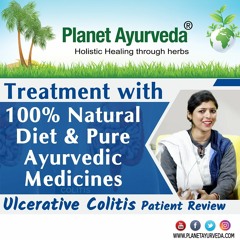 Ulcerative Colitis Patient Review - Treatment With 100 Natural Diet & Pure Ayurvedic Medicines