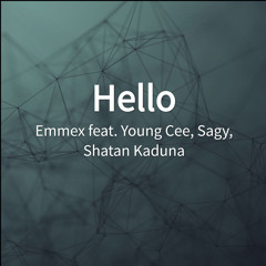 Hello (feat. Young Cee, Sagy & Shatan Kaduna)