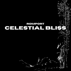 Romport - Celestial Bliss (Origina Mix) Previous / Unsigned