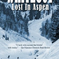 [Read] EBOOK 💓 Whiteout: Lost In Aspen by  Ted Conover [PDF EBOOK EPUB KINDLE]