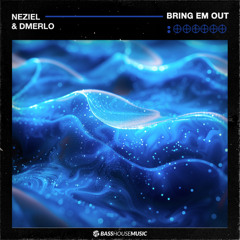 NEZIEL & Dmerlo - Bring Em Out [BASS HOUSE MUSIC]