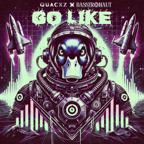 Quackz X Basstronaut - Go Like
