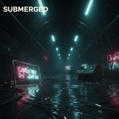 Submerged -Darkwave · Industrial Techno · Experimental Electronic