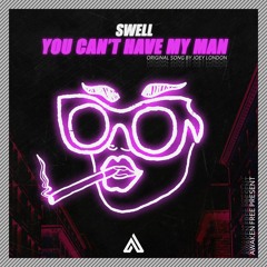 SWELL - You Can't Have My Man (Remix)