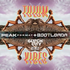 Peak Format + Bootloada - Tulum Vibes (Glitch City Remix)