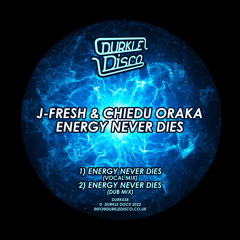 J-Fresh & Chiedu Oraka - Energy Never Dies (Vocal Mix) [DURK038]
