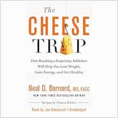 FREE EBOOK 🗂️ The Cheese Trap: How Breaking a Surprising Addiction Will Help You Los