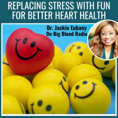 Replacing Stress with Fun for Better Heart Health