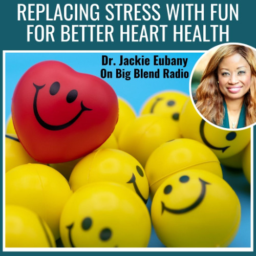 Replacing Stress with Fun for Better Heart Health