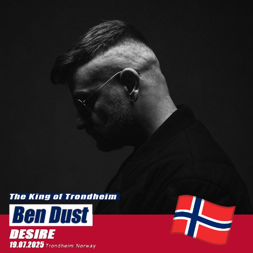 Ben Dust [Live] @ Desire x The King of Trondheim Norway 19th Jul 25 🇳🇴
