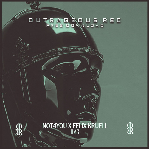 NOT4YOU x FELIX KRUELL- OMG. [OUTRAGEOUS REC]