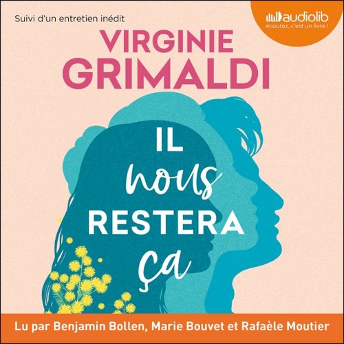 "Il nous restera ça" de Virginie Grimaldi lu par Marie Bouvet, Rafaèle Moutier et Benjamin Bollen