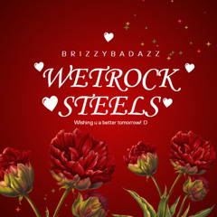 Wetrock Steels-Brizzybadazz