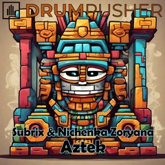 DRUM022 Subrix & Nichenka Zoryana - Aztek EP