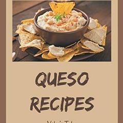 Access [PDF EBOOK EPUB KINDLE] 88 Queso Recipes: An Inspiring Queso Cookbook for You