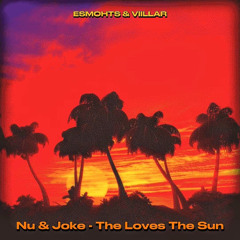 Nu & Jo Ke - Who Loves The Sun - Esmohts & VIILLAR - Remix