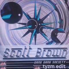 Scott Brown - Gang Bang Society (TYZM EDIT)[FREE DL]