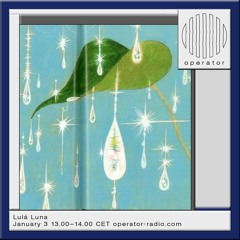 Lulá Luna @ Operator Radio - 03-01-2024